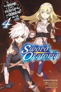 Is It Wrong to Try to Pick up Girls in a Dungeon? on the Side: Sword Oratoria, Vol. 4  9780316318228 Front Cover