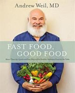 Fast Food, Good Food 150 Quick and Easy Ways to Put Healthy, Delicious Food on the Table  9780316329422 Front Cover