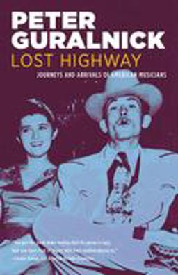 Lost Highway Journeys and Arrivals of American Musicians  9780316332743 Front Cover