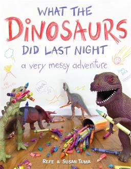 What the Dinosaurs Did Last Night A Very Messy Adventure  9780316335621 Front Cover
