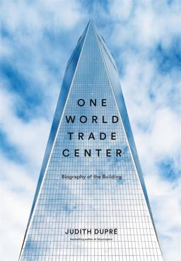One World Trade Center Biography of the Building  9780316336314 Front Cover