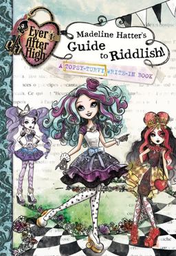 Ever after High - Madeline Hatter's Guide to Riddlish!
