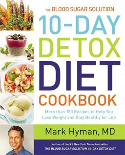 Blood Sugar Solution 10-Day Detox Diet Cookbook More Than 150 Recipes to Help You Lose Weight and Stay Healthy for Life  9780316338813 Front Cover