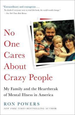 No One Cares about Crazy People My Family and the Heartbreak of Mental Illness in America  9780316341134 Front Cover