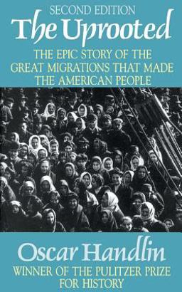 Uprooted The Epic Story of the Great Migrations That Made the American People 2nd 9780316343138 Front Cover