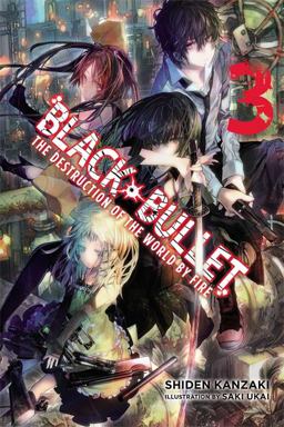 Black Bullet, Vol. 3 (light Novel) The Destruction of the World by Fire  9780316344906 Front Cover