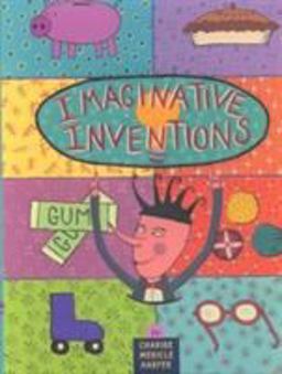 Imaginative Inventions The Who, What, Where, When, and Why of Roller Skates, Potato Chips, Marbles, and Pie  9780316347259 Front Cover