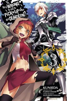 Is It Wrong to Try to Pick up Girls in a Dungeon?, Vol. 3 (manga) 2015 9780316352079 Front Cover