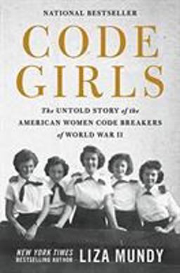 Code Girls The Untold Story of the American Women Code Breakers of World War II  9780316352536 Front Cover