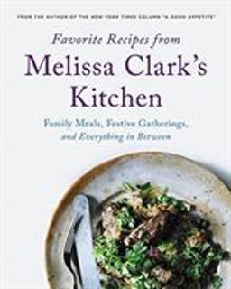 Favorite Recipes from Melissa Clark's Kitchen Favorite Recipes from Melissa Clark's Kitchen
