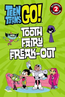 Teen Titans Go! (TM): Tooth Fairy Freak-Out Teen Titans Go! (TM): Tooth Fairy Freak-Out