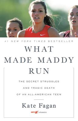 What Made Maddy Run The Secret Struggles and Tragic Death of an All-American Teen  9780316356541 Front Cover