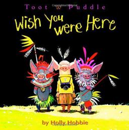 Toot and Puddle: Wish You Were Here