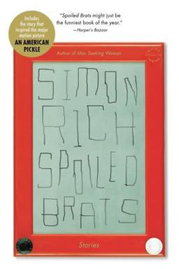 Spoiled Brats (including the Story That Inspired the Major Motion Picture an American Pickle Starring Seth Rogen)