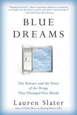 Blue Dreams The Science and the Story of the Drugs That Changed Our Minds  9780316370622 Front Cover