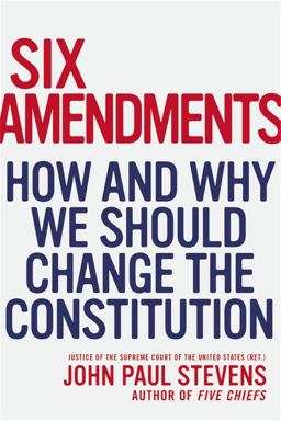 Six Amendments How and Why We Should Change the Constitution  9780316373722 Front Cover
