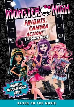 Monster High: Frights, Camera, Action! the Junior Novel