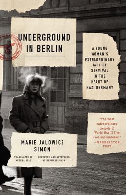 Underground in Berlin: A Young Woman's Extraordinary Tale of Survival in the Heart of Nazi Germany  9780316382106 Front Cover