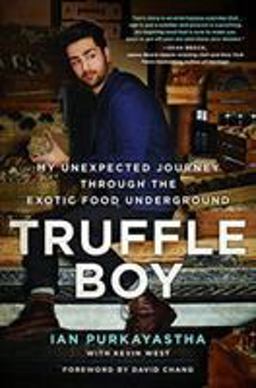 Truffle Boy: My Unexpected Journey Through the Exotic Food Underground  9780316383950 Front Cover