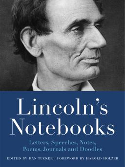 Lincoln's Notebooks: Letters, Speeches, Journals, Notes, Poems, and Doodles  9780316389891 Front Cover