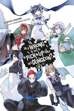 Is It Wrong to Try to Pick up Girls in a Dungeon?, Vol. 8 (light Novel)  9780316394185 Front Cover