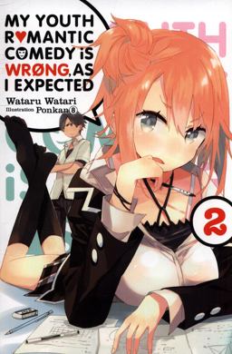My Youth Romantic Comedy Is Wrong, As I Expected, Vol. 2 (light Novel)