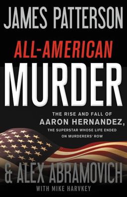 Patriot The Shocking and Surprising True Story of Aaron Hernandez_A Charmed Superstar, His Deadly Crimes, and His Explosive Trials  9780316412650 Front Cover