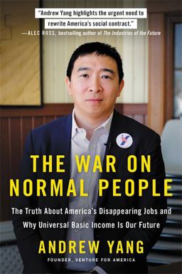 War on Normal People The Truth about America's Disappearing Jobs and Why Universal Basic Income Is Our Future  9780316414210 Front Cover