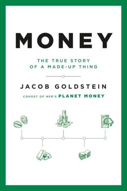 Money The True Story of a Made-Up Thing  9780316417198 Front Cover