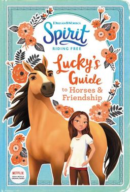 Spirit Riding Free: Lucky's Guide to Horses and Friendship Activities Include Stencils, Postcards, Crafts, Recipes, Quizzes, Games, and More!  9780316418645 Front Cover