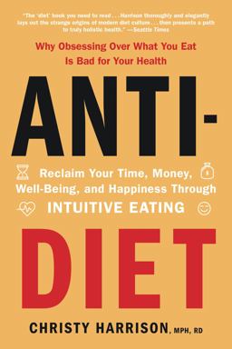 Anti-Diet Reclaim Your Time, Money, Well-Being, and Happiness Through Intuitive Eating  9780316420372 Front Cover