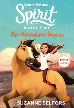 Spirit Riding Free: the Adventure Begins Spirit Riding Free: the Adventure Begins