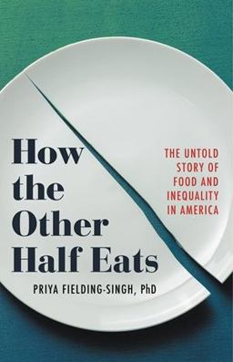 How the Other Half Eats The Untold Story of Food and Inequality in America  9780316427265 Front Cover