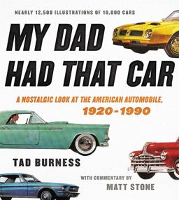 My Dad Had That Car A Nostalgic Look at the American Automobile, 1920-1990  9780316430913 Front Cover