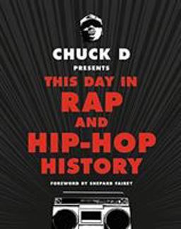 Chuck D Presents This Day in Rap and Hip-hop History:  9780316430975 Front Cover