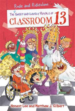 Rude and Ridiculous Royals of Classroom 13  9780316437868 Front Cover