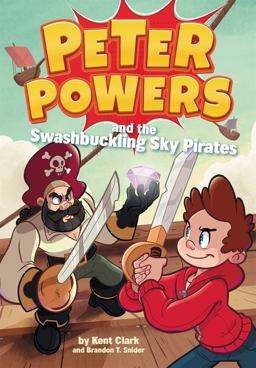 Peter Powers and the Swashbuckling Sky Pirates!  9780316437936 Front Cover