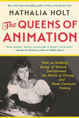 Queens of Animation The Untold Story of the Women Who Transformed the World of Disney and Made Cinematic History  9780316439145 Front Cover