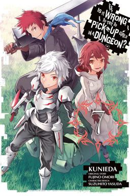 Is It Wrong to Try to Pick up Girls in a Dungeon?, Vol. 7 (manga)  9780316439787 Front Cover