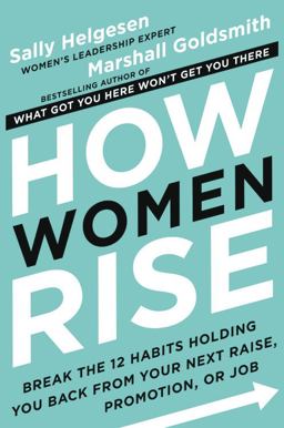 How Women Rise Break the 12 Habits Holding You Back from Your Next Raise, Promotion, or Job  9780316440127 Front Cover