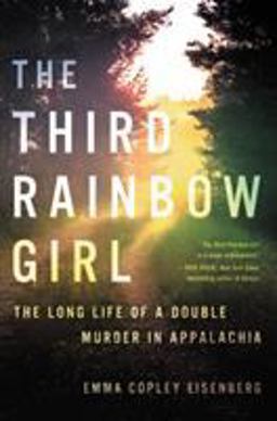Third Rainbow Girl The Long Life of a Double Murder in Appalachia  9780316449236 Front Cover