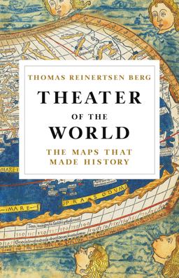 Theater of the World The Maps That Made History  9780316450768 Front Cover
