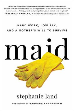 Maid Hard Work, Low Pay, and a Mother's Will to Survive  9780316454506 Front Cover