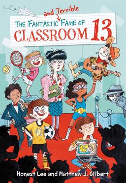 Fantastic and Terrible Fame of Classroom 13  9780316464581 Front Cover