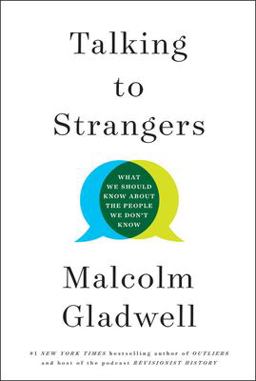 Talking to Strangers What We Should Know about the People We Don't Know  9780316478526 Front Cover