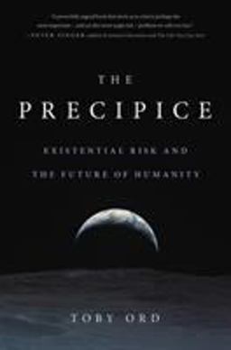 Precipice Existential Risk and the Future of Humanity  9780316484916 Front Cover