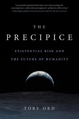 Precipice Existential Risk and the Future of Humanity  9780316484923 Front Cover