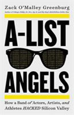 A-List Angels How a Band of Actors, Artists, and Athletes Hacked Silicon Valley  9780316485081 Front Cover