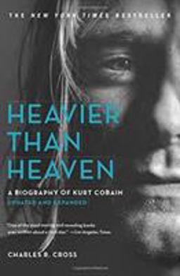 Heavier Than Heaven A Biography of Kurt Cobain  9780316492447 Front Cover