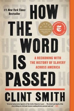 How the Word Is Passed A Reckoning with the History of Slavery Across America  9780316492928 Front Cover
